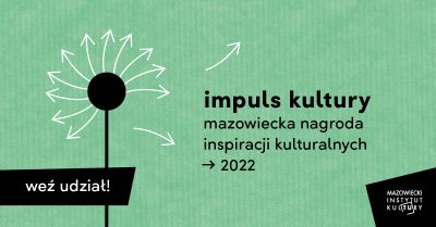 Nabór do 3. edycji konkursu IMPULS KULTURY - Mazowiecka Nagroda Inspiracji Kulturalnych