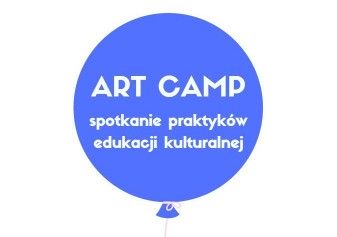 ART CAMP spotkanie praktyków edukacji kulturalnej