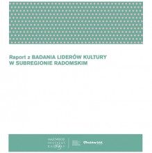 Raport z badania liderów kultury w subregionie radomskim